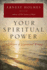 Your Spiritual Power: a Collection of Inspirational Writings