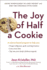 The Joy of Half a Cookie: Using Mindfulness to Lose Weight and End the Struggle With Food