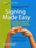 Signing Made Easy (a Complete Program for Learning Sign Language. Includes Sentence Drills and Exercises for Increased Comprehension and Signing Skill)