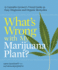 What's Wrong With My Marijuana Plant? : a Cannabis Grower's Visual Guide to Easy Diagnosis and Organic Remedies