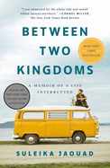 Between Two Kingdoms: a Memoir of a Life Interrupted