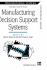 Manufacturing Decision Support Systems