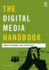 The Digital Media Handbook (Media Practice)