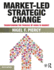 Market-Led Strategic Change: Transforming the Process of Going to Market