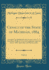 Census of the State of Michigan, 1884, Vol 2 Compiled and Published By the Secretary of State, in Accordance With an Act on the Legislature Approved and Manufactories Classic Reprint