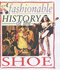 A Fashionable History of: the Shoe Hardback (a Fashionable History of Costume)