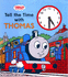 Tell the Time With Thomas (Thomas the Tank Engine Clock Book)