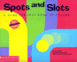 Spots and Slots (a Slide-the-Spot Book of Colors)