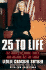 25 to Life: the Truth, the Whole Truth, and Nothing But the Truth