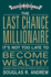 The Last Chance Millionaire: It's Not Too Late to Become Wealthy