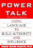 Power Talk: Using Language to Build Authority and Influence