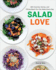 Salad Love: 260 Crunchy, Savory, and Filling Meals You Can Make Every Day: a Cookbook