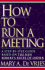 How to Run a Meeting: a Step-By-Step Guide Based on the New Robert's Rules of Order