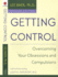 Getting Control: Overcoming Your Obsessions and Compulsions