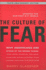 The Culture of Fear: Why Americans Are Afraid of the Wrong Things: Crime Drugs Minorities Teen Moms Killer Kids Mutant Microbes Plane Crashes Road Rage & So Much More