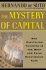 The Mystery of Capital Why Capitalism Succeeds in the West and Fails Everywhere Else