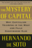 The Mystery of Capital: Why Capitalism Triumphs in the West and Fails Everywhere Else
