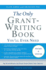 The Only Grant-Writing Book You'Ll Ever Need