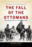 The Fall of the Ottomans: the Great War in the Middle East