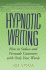 Hypnotic Writing: How to Seduce and Persuade Customers With Only Your Words