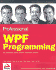 Professional Wpf Programming: . Net Development With the Windows Presentation Foundation