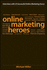 Online Marketing Heroes: Interviews With 25 Successful Online Marketing Gurus