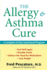 The Allergy and Asthma Cure: a Complete 8-Step Nutritional Program