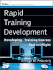 Rapid Training Development: Developing Training Courses Fast and Right