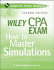 Wiley Cpa Exam: How to Master Simulations