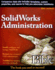 Solidworks Administration Bible