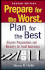 Prepare for the Worst, Plan for the Best