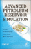 Advanced Petroleum Reservoir Simulation