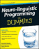 Neuro-Linguistic Programming (Nlp) for Dummies