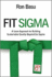 Fit Sigma: a Lean Approach to Building Sustainable Quality Beyond Six Sigma