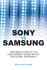 Sony Vs Samsung: the Inside Story of the Electronics Giants' Battle for Global Supremacy