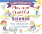 Janice Vancleave's Play and Find Out About Science: Easy Experiments for Young Children (Play and Find Out Series)