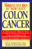 What to Do If You Get Colon Cancer: a Specialist Helps You Take Charge and Make Informed Choices