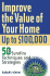 Improve the Value of Your Home Up to $100, 000: 50 Surefire Techniques and Strategies