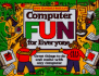 Computer Fun for Everyone: Great Things to Do and Make With Any Computer