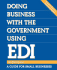 Doing Business With the Government Using Edi: a Guide for Small Businesses (Communications)