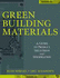 Green Building Materials: a Guide to Product Selection and Specification