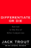 Differentiate Or Die: Survival in Our Era of Killer Competition