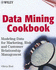 Data Mining Cookbook: Modeling Data for Marketing, Risk, and Customer Relationship Management