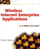 Wireless Internet Enterprise Applications: a Wiley Tech Brief