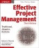 Effective Project Management: Traditional, Adaptive, Extreme, Third Edition