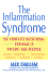 The Inflammation Syndrome: the Complete Nutritional Program to Prevent and Reverse Heart Disease, Arthritis, Diabetes, Allergies, and Asthma