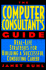 The Computer Consultant's Guide: Real-Life Strategies for Building a Successful Consulting Career