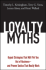 Loyalty Myths: Hyped Strategies That Will Put You Out of Business--and Proven Tactics That Really Work