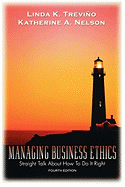 Managing Business Ethics 4e Wse: Straight Talk About How to Do It Right