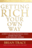 Getting Rich Your Own Way Achieve All Your Financial Goals Faster Than You Ever Thought Possible